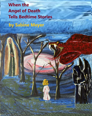 When the Angel of Death Tells Bedtime Stories, by Sabine Meyer