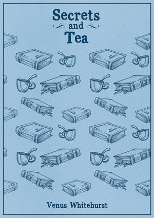 Secrets and Tea, by  Venus Whitehurst